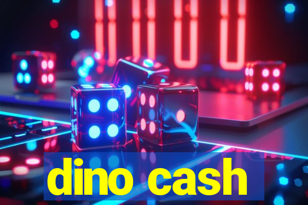dino cash